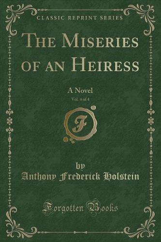 The Miseries of an Heiress, Vol. 4 of 4