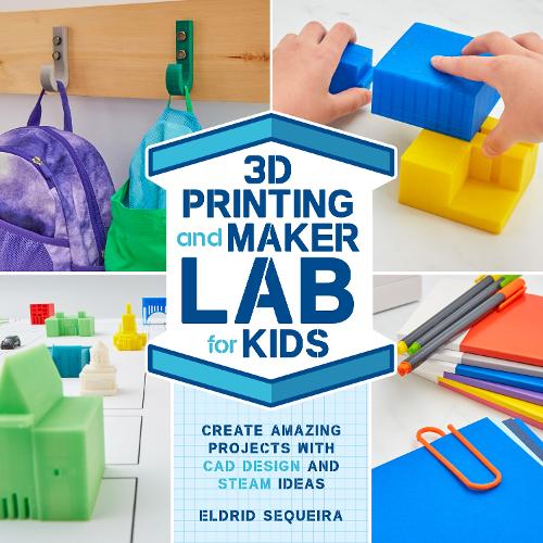 3D Printing and Maker Lab for Kids: Volume 22 Create Amazing Projects with CAD Design and STEAM Ideas(Lab for Kids)