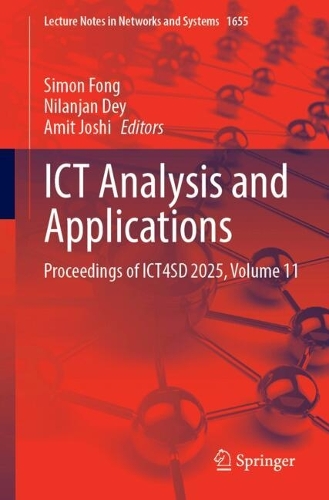 ICT Analysis and Applications: Proceedings of ICT4SD 2025, Volume 11(1655 Lecture Notes in Networks and Systems)