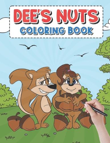 Dee's Nut Coloring Book: A delightful coloring book that appeals to people of all age groups.