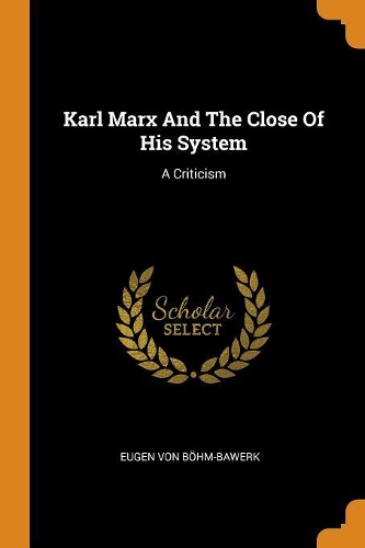 Karl Marx and the Close of His System: A Criticism