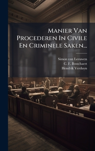 Manier Van Procederen In Civile En Criminele Saken...