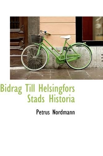 Bidrag Till Helsingfors Stads Historia