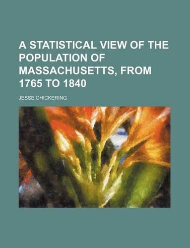 A Statistical View of the Population of Massachusetts, from 1765 to 1840