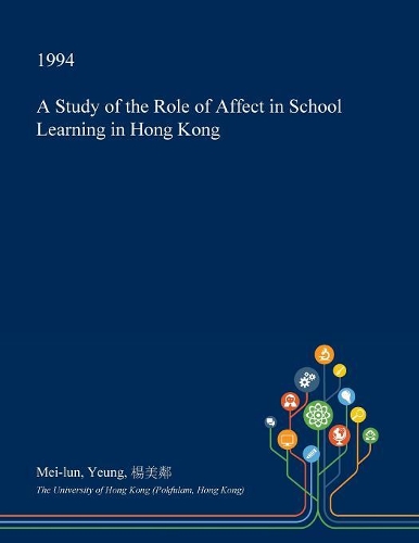 A Study of the Role of Affect in School Learning in Hong Kong