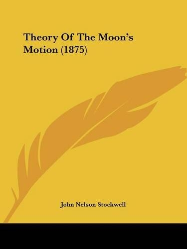 Theory Of The Moon's Motion (1875)