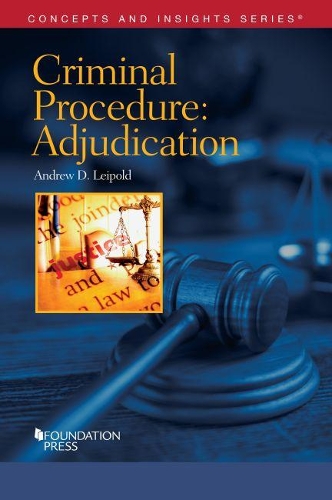 Criminal Procedure-Adjudication: (Concepts and Insights)