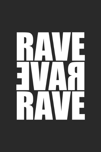 Rave Rave Rave: Techno Rave. Blank Composition Notebook to Take Notes at Work. Plain white Pages. Bullet Point Diary, To-Do-List or Journal For Men and Women.