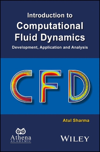 Introduction to Computational Fluid Dynamics: Development, Application and Analysis(ANE/Athena Books)