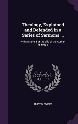 Theology, Explained and Defended in a Series of Sermons ...