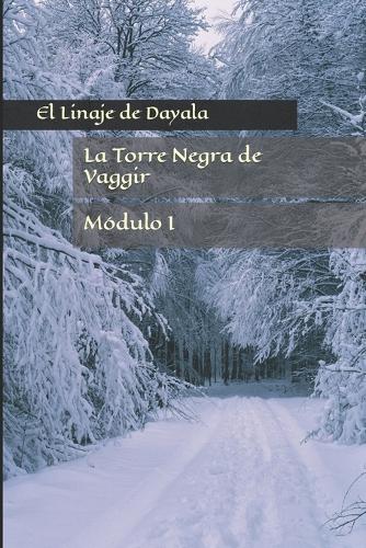La torre negra de Vaggir: El Linaje de Dayala: módulo 1(1 Linaje de Dayala: Módulos)