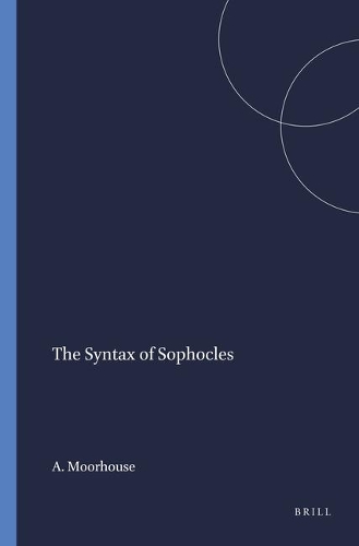 The Syntax of Sophocles: (75 Mnemosyne, Supplements)