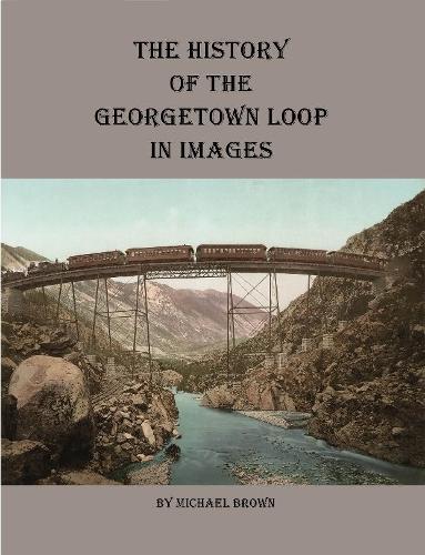 History of the Georgetown Loop in Images