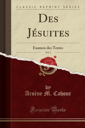 Des Jésuites, Vol. 1: Examen Des Textes (Classic Reprint)