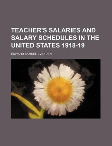 Teacher's Salaries and Salary Schedules in the United States 1918-19