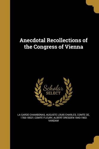 Anecdotal Recollections of the Congress of Vienna