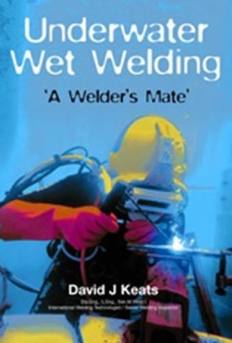 Underwater Wet Welding: A Welder's Mate