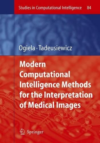 Modern Computational Intelligence Methods for the Interpretation of Medical Images: (84 Studies in Computational Intelligence)
