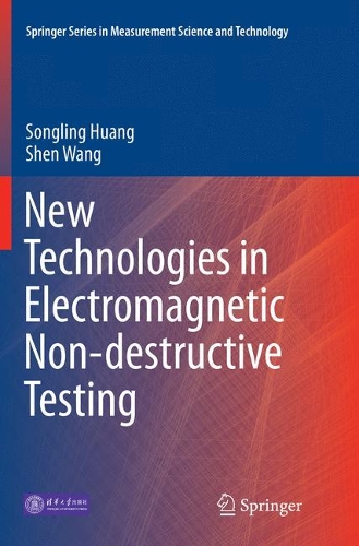 New Technologies in Electromagnetic Non-destructive Testing: (Springer Series in Measurement Science and Technology)