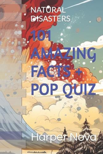 101 Amazing Facts + Pop Quiz: Natural Disasters