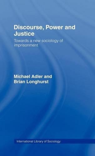 Discourse, Power and Justice: (International Library of Sociology (eBook))
