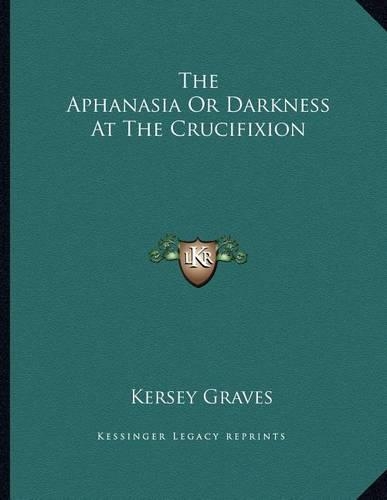 The Aphanasia or Darkness at the Crucifixion