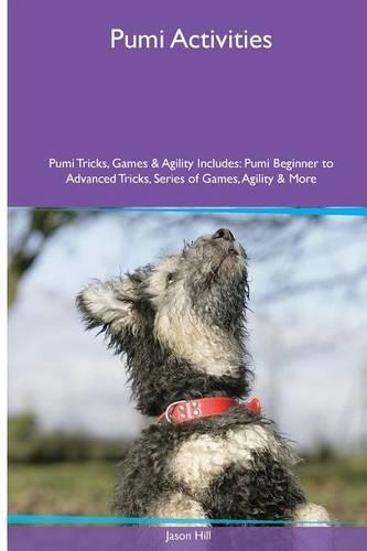 Pumi Activities Pumi Tricks, Games & Agility. Includes: Pumi Beginner to Advanced Tricks, Series of Games, Agility and More
