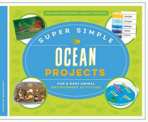 Super Simple Ocean Projects: Fun & Easy Animal Environment Activities: (Awesome Super Simple Habitat Projects)