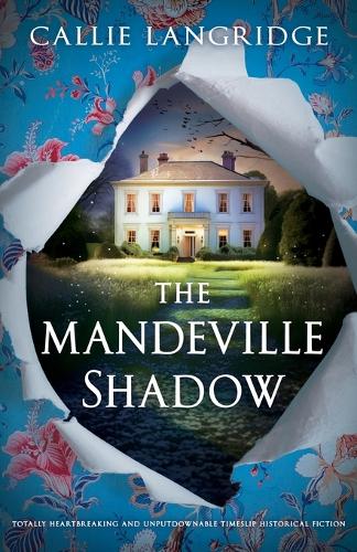 The Mandeville Shadow: Totally Heartbreaking and Unputdownable Timeslip Historical Fiction(3 A Mandeville Mystery)