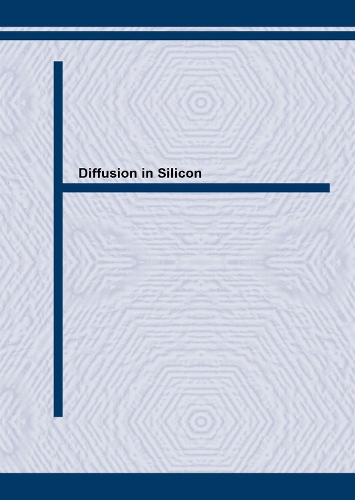Diffusion in Silicon: (Volume 47 Defect and Diffusion Forum)