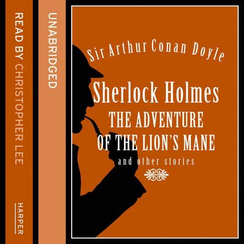 Sherlock Holmes: The Adventure of the Lion's Mane and Other Stories