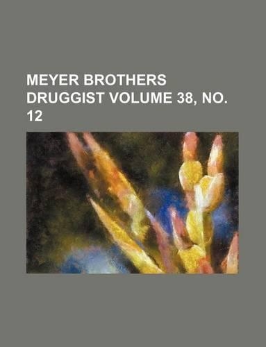 Meyer Brothers Druggist Volume 38, No. 12