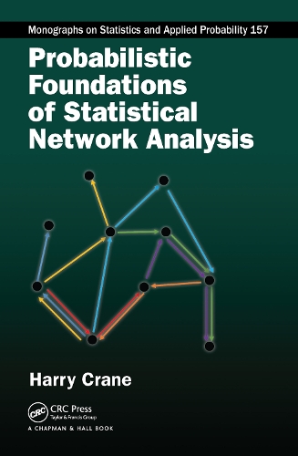Probabilistic Foundations of Statistical Network Analysis: (Chapman & Hall/CRC Monographs on Statistics and Applied Probability)