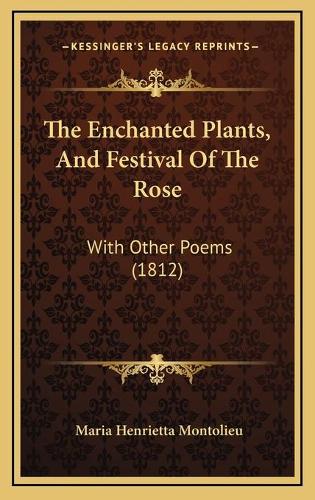 The Enchanted Plants, And Festival Of The Rose