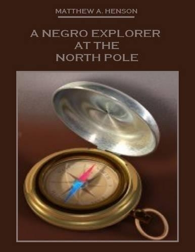 A Negro Explorer at the North Pole (Illustrated)