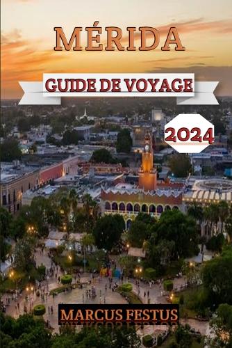 Mérida Guide de Voyage 2024