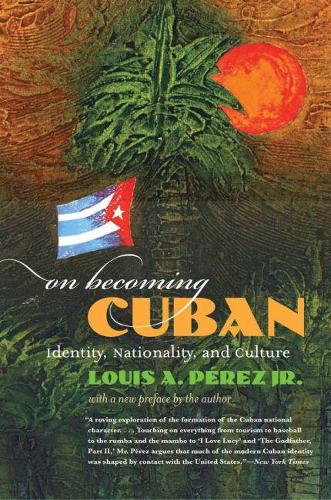 On Becoming Cuban: Identity, Nationality, and Culture(H. Eugene and Lillian Youngs Lehman Series)