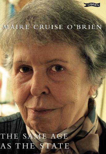 The Same Age as the State: The Autobiography of Máire Cruise O'Brien
