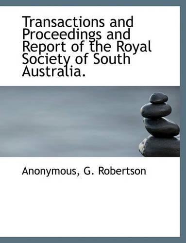 Transactions and Proceedings and Report of the Royal Society of South Australia.