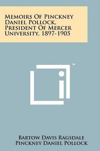Memoirs of Pinckney Daniel Pollock, President of Mercer University, 1897-1905