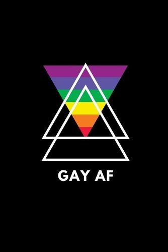 Gay AF: Notebook / Simple Blank Lined Writing Journal / LGBT / Gay Pride / Lesbian / Transgender / Bisexual Rights / Rainbow Flag / Notepad / Thoughts / Boo