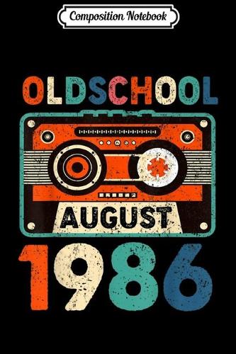 Composition Notebook: Funny Old School August 1986 33rd 33 Yrs Old Birthday Journal/Notebook Blank Lined Ruled 6x9 100 Pages