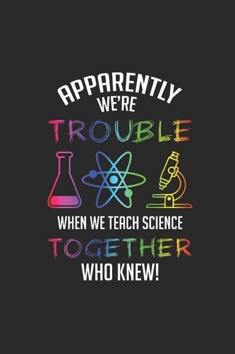 Apparently We're Trouble: Graph Paper Notebook (6" x 9" - 120 pages) Science Themed Notebook for Gift / Daily Activity Journals / Diary