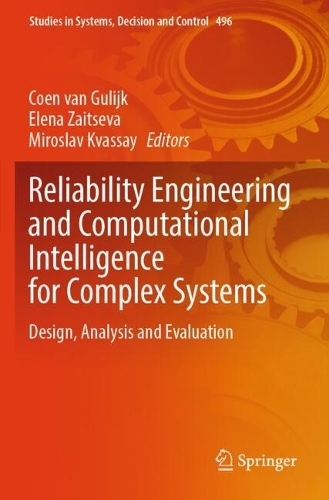 Reliability Engineering and Computational Intelligence for Complex Systems: Design, Analysis and Evaluation(496 Studies in Systems, Decision and Control)