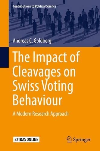 The Impact of Cleavages on Swiss Voting Behaviour: A Modern Research Approach(Contributions to Political Science)