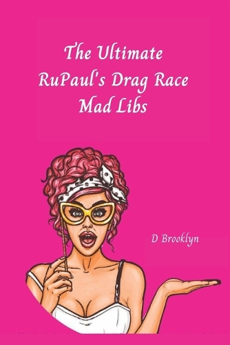 The Ultimate RuPaul's Drag Race Mad Libs