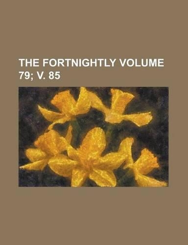 The Fortnightly Volume 79; V. 85