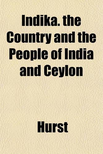 Indika. the Country and the People of India and Ceylon