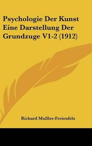 Psychologie Der Kunst Eine Darstellung Der Grundzuge V1-2 (1912)