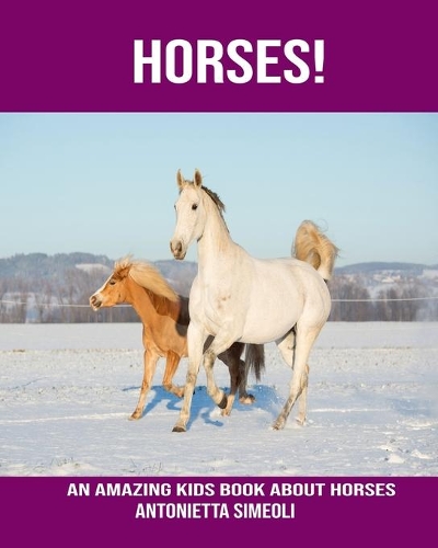 Horses! An Amazing kids Book About Horses
